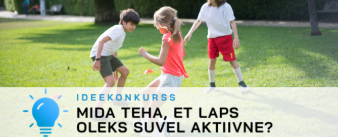 Eesti Tervise Fond kuulutab välja ideekonkursi „Mida teha, et laps oleks suvel aktiivne?“